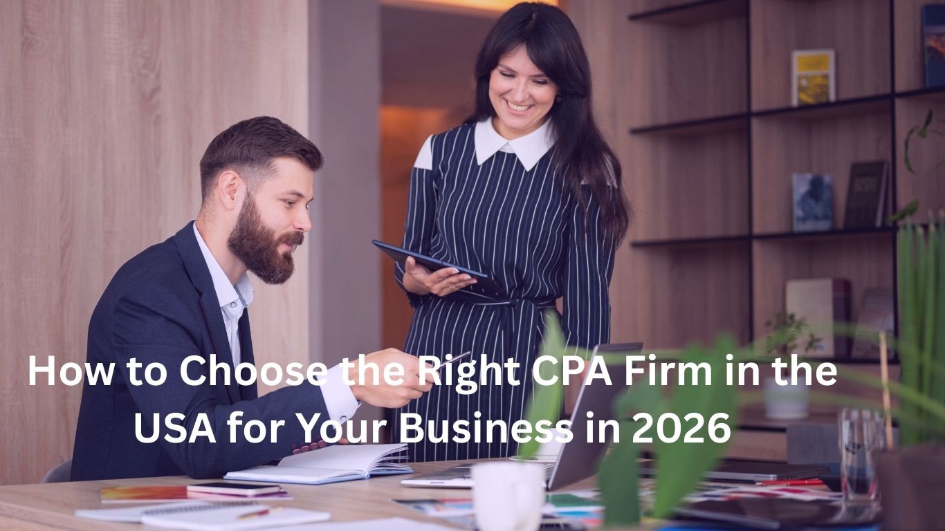 How to Choose the Right CPA Firm in the USA for Your Business in 2026