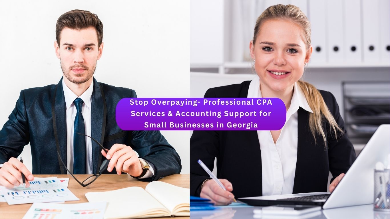 Stop Overpaying- Professional CPA Services &amp; Accounting Support for Small Businesses in Georgia
