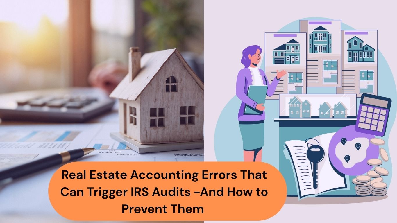 Real Estate Accounting Errors That Can Trigger IRS Audits (And How to Prevent Them)