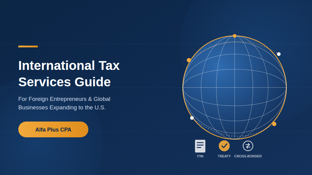 International Tax Services: A Guide for Foreign Entrepreneurs and Global Businesses in the U.S.